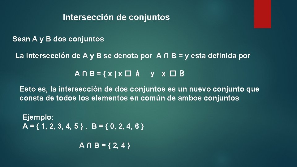 Intersección de conjuntos Sean A y B dos conjuntos La intersección de A y