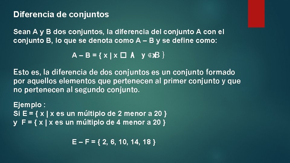 Diferencia de conjuntos Sean A y B dos conjuntos, la diferencia del conjunto A