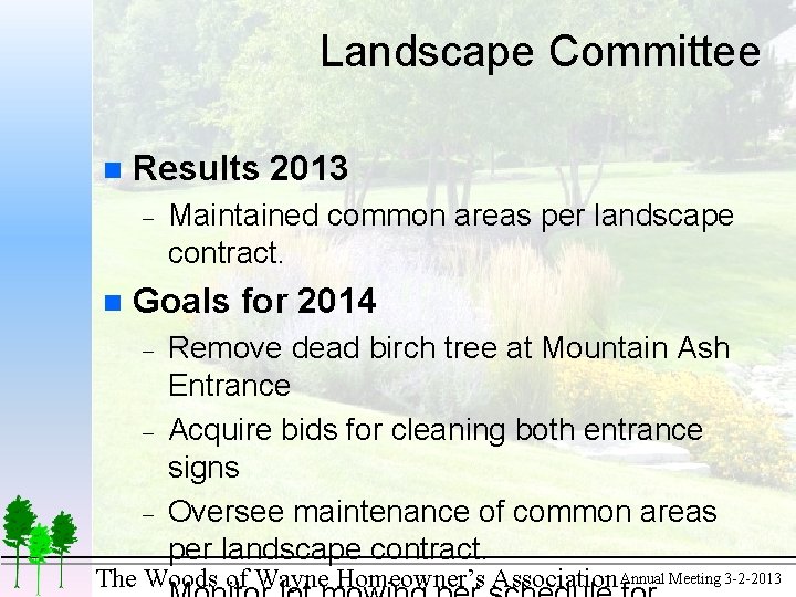 Landscape Committee n Results 2013 - n Maintained common areas per landscape contract. Goals