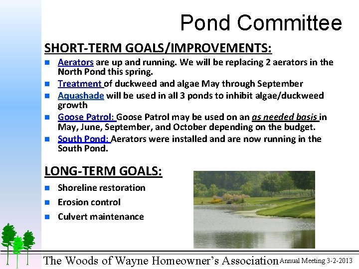 Pond Committee SHORT-TERM GOALS/IMPROVEMENTS: n n n Aerators are up and running. We will