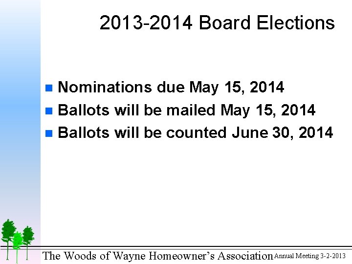 2013 -2014 Board Elections Nominations due May 15, 2014 n Ballots will be mailed