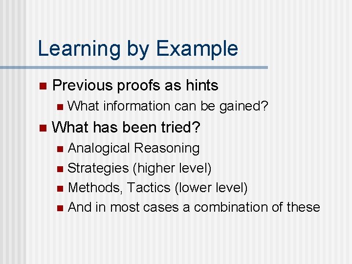 Learning by Example n Previous proofs as hints n n What information can be