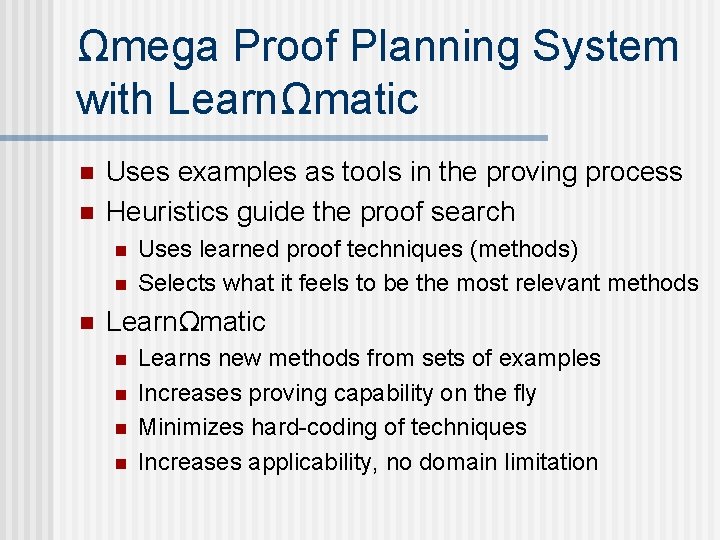 Ωmega Proof Planning System with LearnΩmatic n n Uses examples as tools in the
