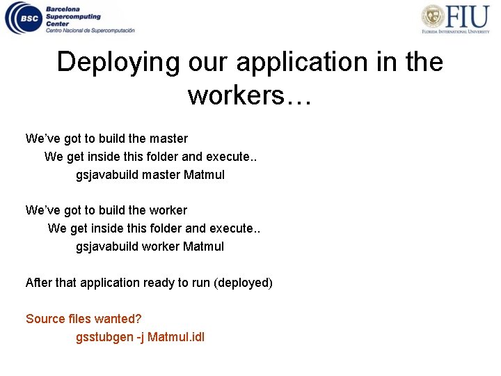 Deploying our application in the workers… We’ve got to build the master We get