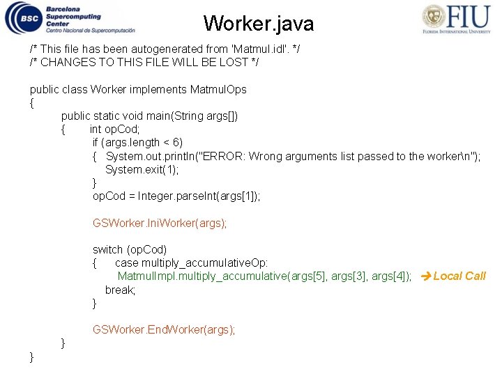 Worker. java /* This file has been autogenerated from 'Matmul. idl'. */ /* CHANGES