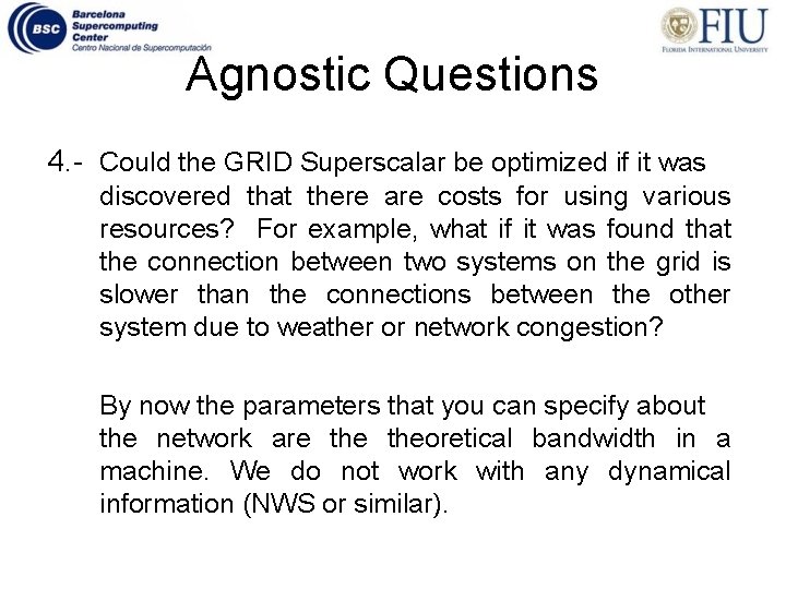 Agnostic Questions 4. - Could the GRID Superscalar be optimized if it was discovered