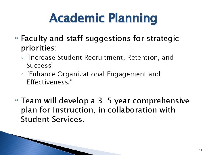 Academic Planning Faculty and staff suggestions for strategic priorities: ◦ “Increase Student Recruitment, Retention,