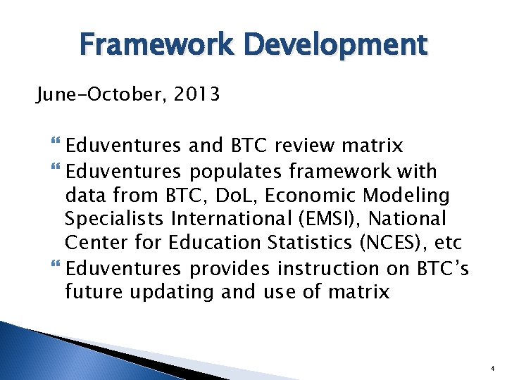 Framework Development June-October, 2013 Eduventures and BTC review matrix Eduventures populates framework with data