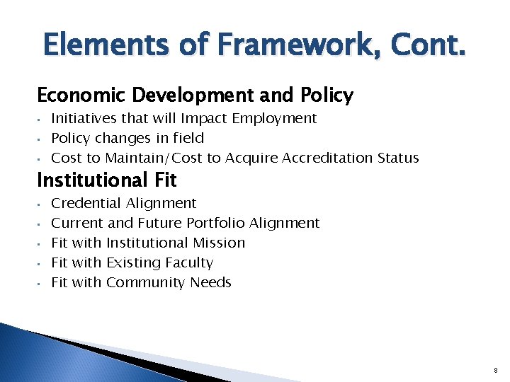 Elements of Framework, Cont. Economic Development and Policy • • • Initiatives that will