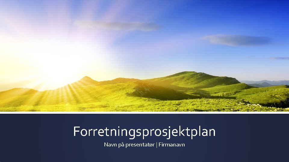 Forretningsprosjektplan Navn på presentatør | Firmanavn 