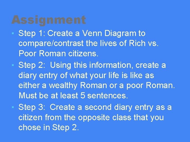 Assignment ▪ Step 1: Create a Venn Diagram to compare/contrast the lives of Rich