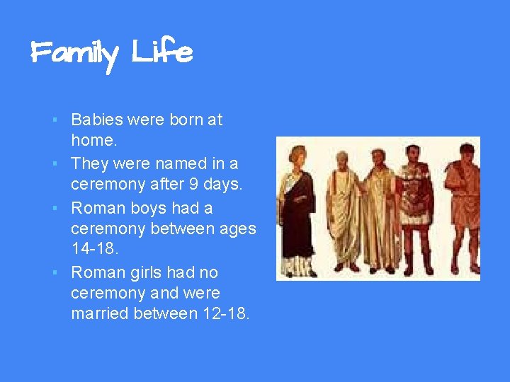 Family Life ▪ Babies were born at home. ▪ They were named in a