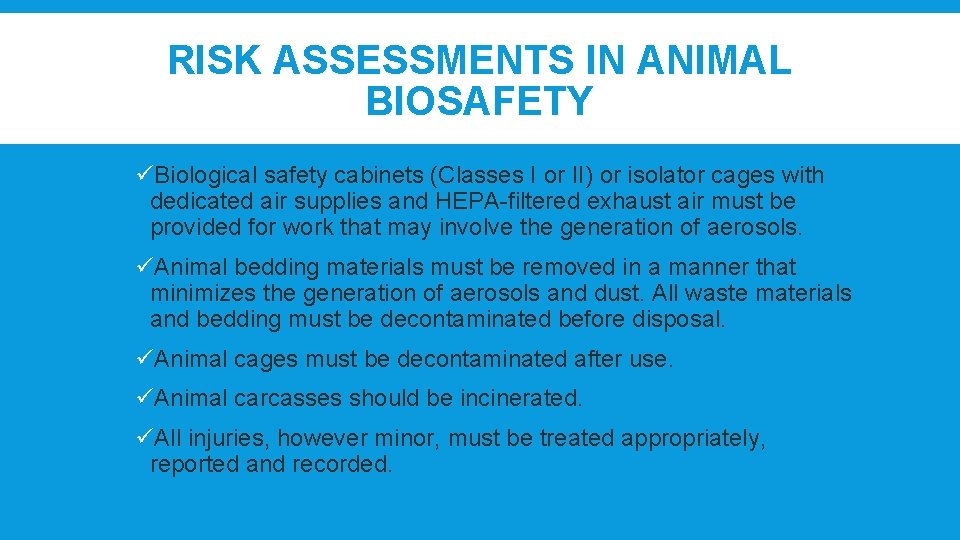 RISK ASSESSMENTS IN ANIMAL BIOSAFETY üBiological safety cabinets (Classes I or II) or isolator