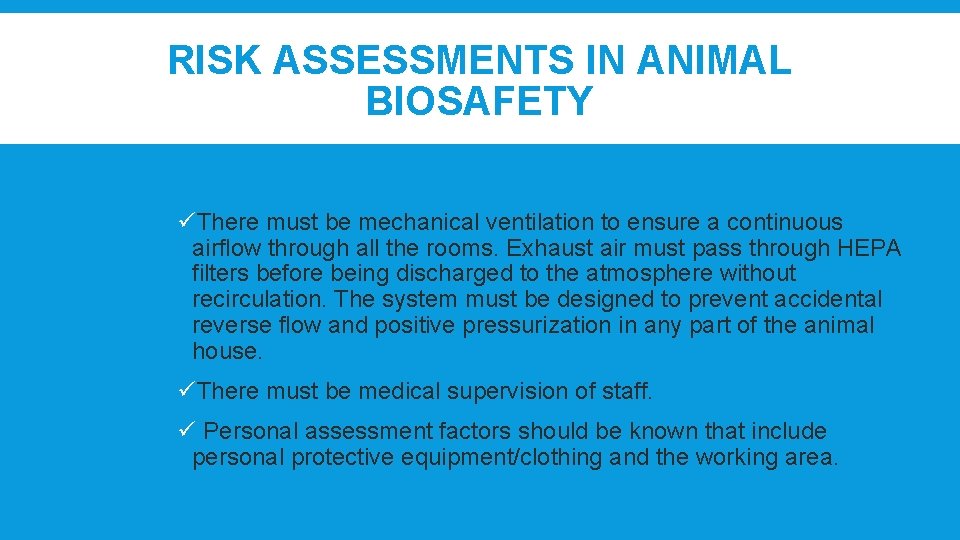 RISK ASSESSMENTS IN ANIMAL BIOSAFETY üThere must be mechanical ventilation to ensure a continuous