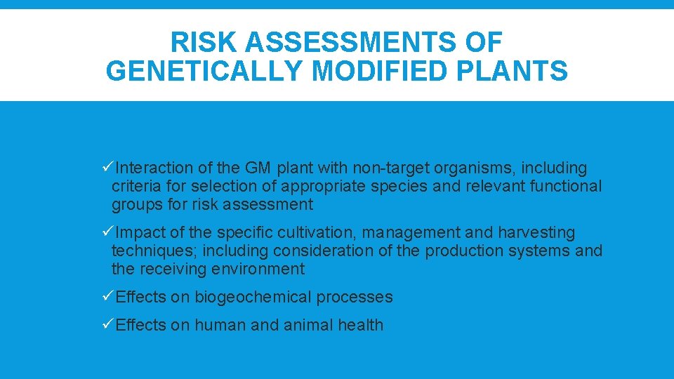 RISK ASSESSMENTS OF GENETICALLY MODIFIED PLANTS üInteraction of the GM plant with non-target organisms,