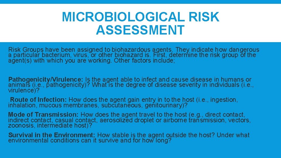 MICROBIOLOGICAL RISK ASSESSMENT Risk Groups have been assigned to biohazardous agents. They indicate how
