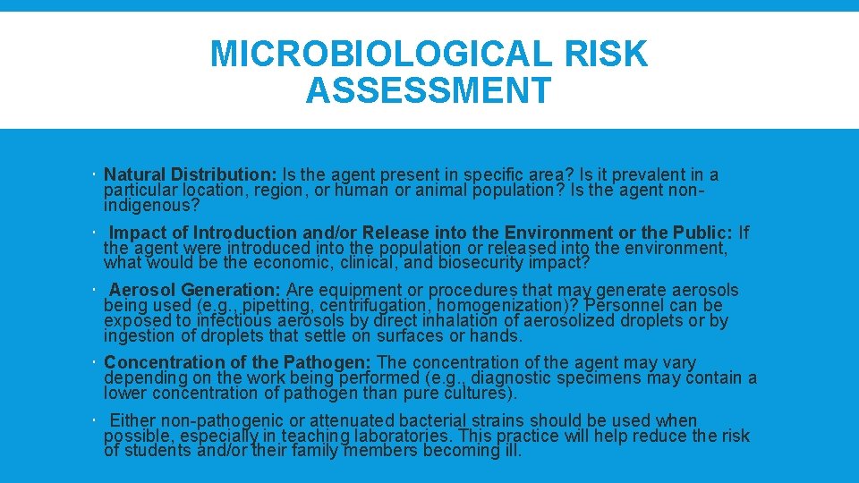 MICROBIOLOGICAL RISK ASSESSMENT Natural Distribution: Is the agent present in specific area? Is it