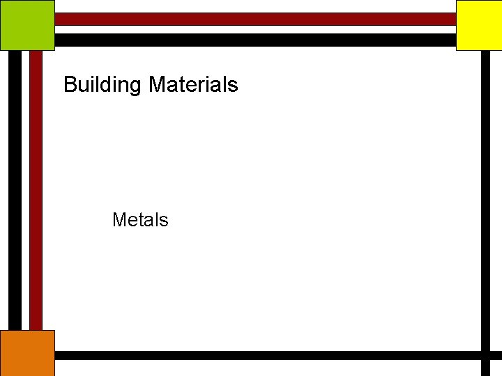 Building Materials Metals 