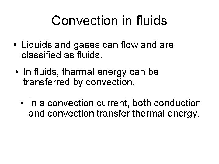 Convection in fluids • Liquids and gases can flow and are classified as fluids.