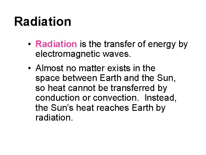 Radiation • Radiation is the transfer of energy by electromagnetic waves. • Almost no