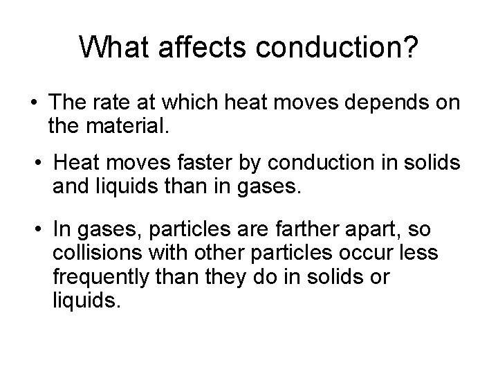 What affects conduction? • The rate at which heat moves depends on the material.