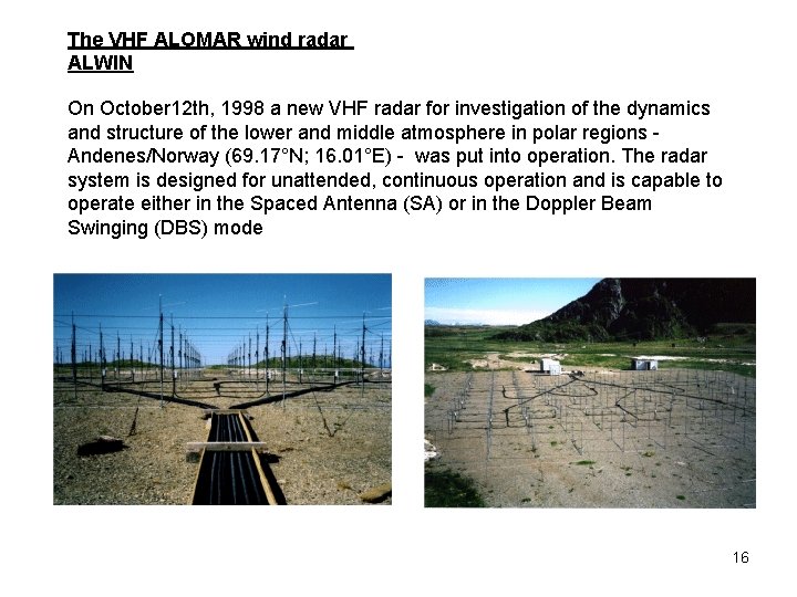 The VHF ALOMAR wind radar ALWIN On October 12 th, 1998 a new VHF