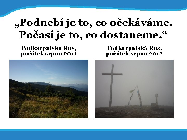 20. 5. 2017 2 „Podnebí je to, co očekáváme. Počasí je to, co dostaneme.