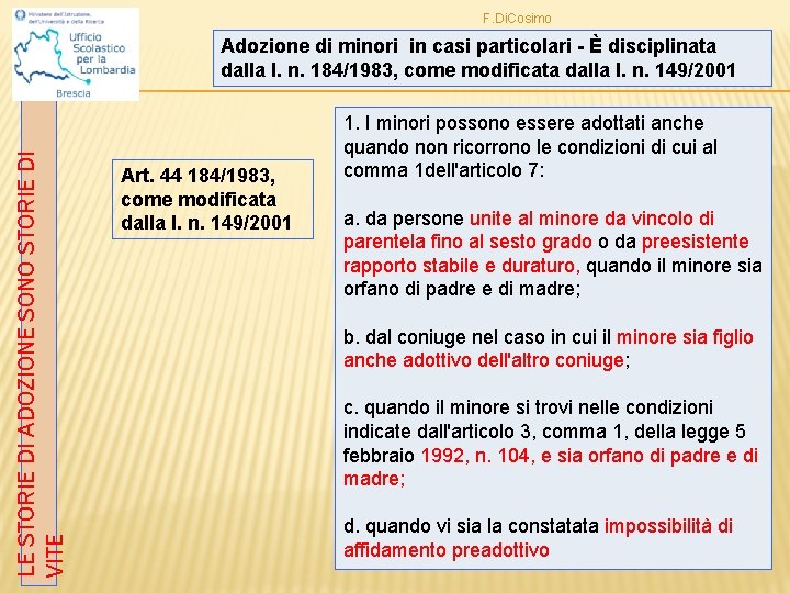 F. Di. Cosimo LE STORIE DI ADOZIONE SONO STORIE DI VITE Adozione di minori