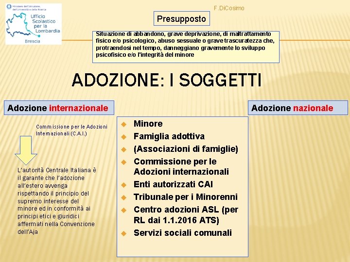 F. Di. Cosimo Presupposto Situazione di abbandono, grave deprivazione, di maltrattamento fisico e/o psicologico,