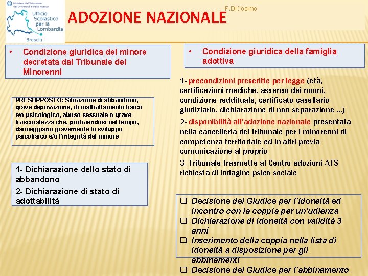 F. Di. Cosimo ADOZIONE NAZIONALE • Condizione giuridica del minore decretata dal Tribunale dei