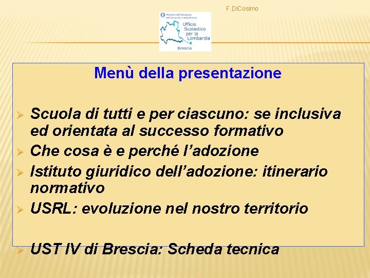 F. Di. Cosimo Menù della presentazione Ø Scuola di tutti e per ciascuno: se