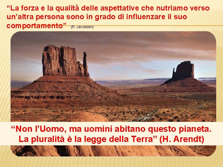 “La forza e la qualità delle aspettative che nutriamo verso un’altra persona sono in