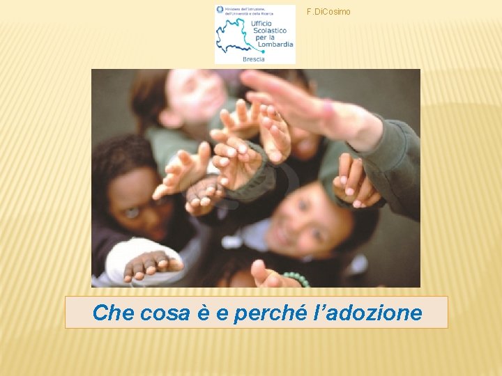 F. Di. Cosimo Che cosa è e perché l’adozione 