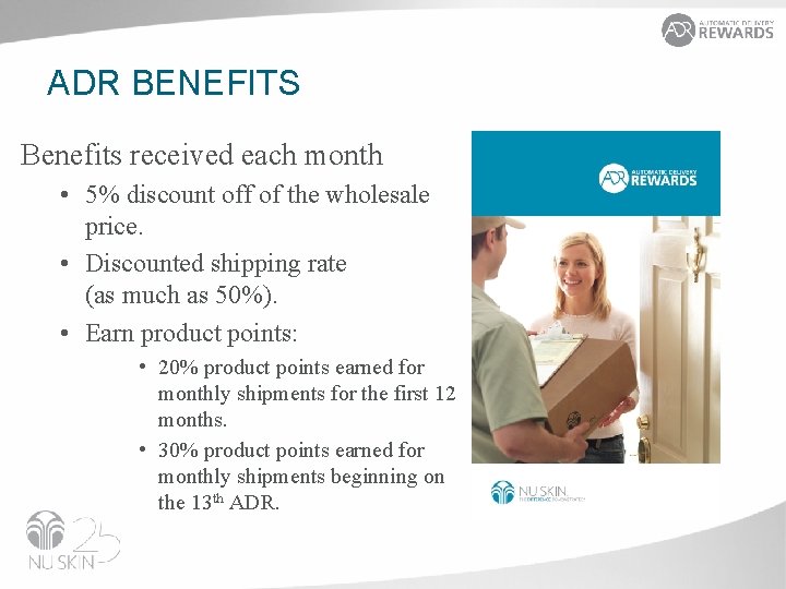 ADR BENEFITS Benefits received each month • 5% discount off of the wholesale price.