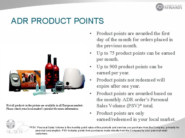 ADR PRODUCT POINTS Not all products in the picture available in all European markets.