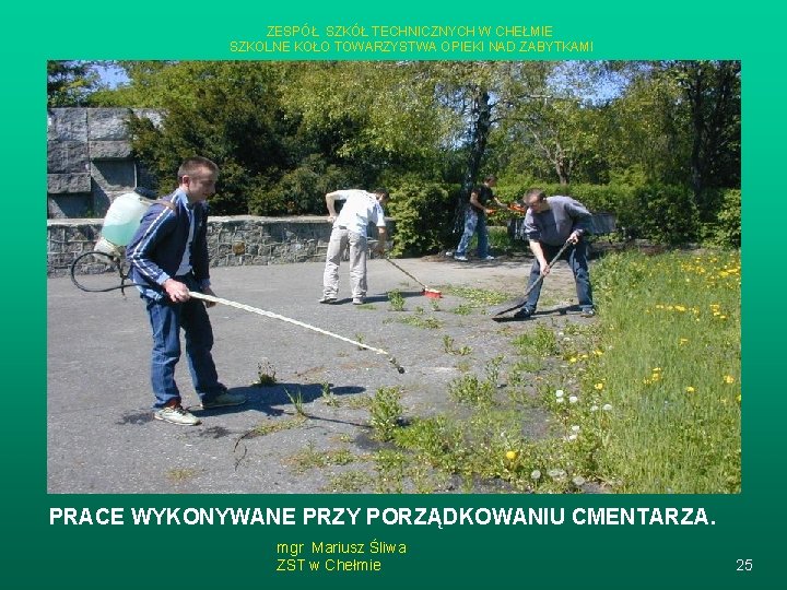 ZESPÓŁ SZKÓŁ TECHNICZNYCH W CHEŁMIE SZKOLNE KOŁO TOWARZYSTWA OPIEKI NAD ZABYTKAMI PRACE WYKONYWANE PRZY