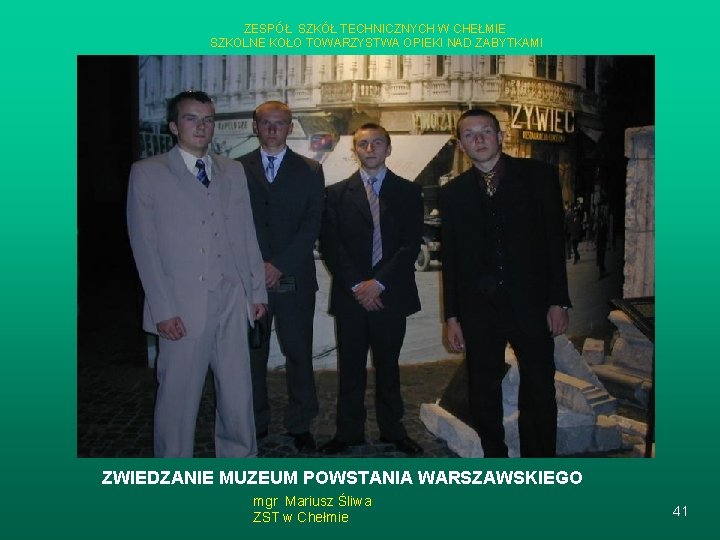 ZESPÓŁ SZKÓŁ TECHNICZNYCH W CHEŁMIE SZKOLNE KOŁO TOWARZYSTWA OPIEKI NAD ZABYTKAMI ZWIEDZANIE MUZEUM POWSTANIA