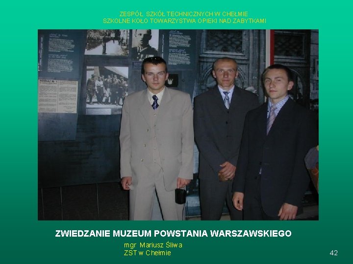 ZESPÓŁ SZKÓŁ TECHNICZNYCH W CHEŁMIE SZKOLNE KOŁO TOWARZYSTWA OPIEKI NAD ZABYTKAMI ZWIEDZANIE MUZEUM POWSTANIA