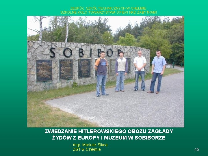 ZESPÓŁ SZKÓŁ TECHNICZNYCH W CHEŁMIE SZKOLNE KOŁO TOWARZYSTWA OPIEKI NAD ZABYTKAMI ZWIEDZANIE HITLEROWSKIEGO OBOZU