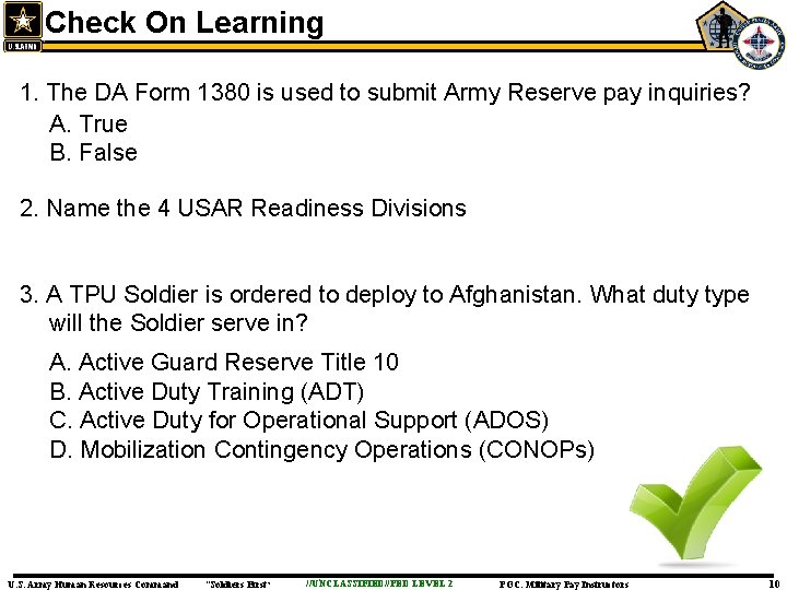 Check On Learning 1. The DA Form 1380 is used to submit Army Reserve