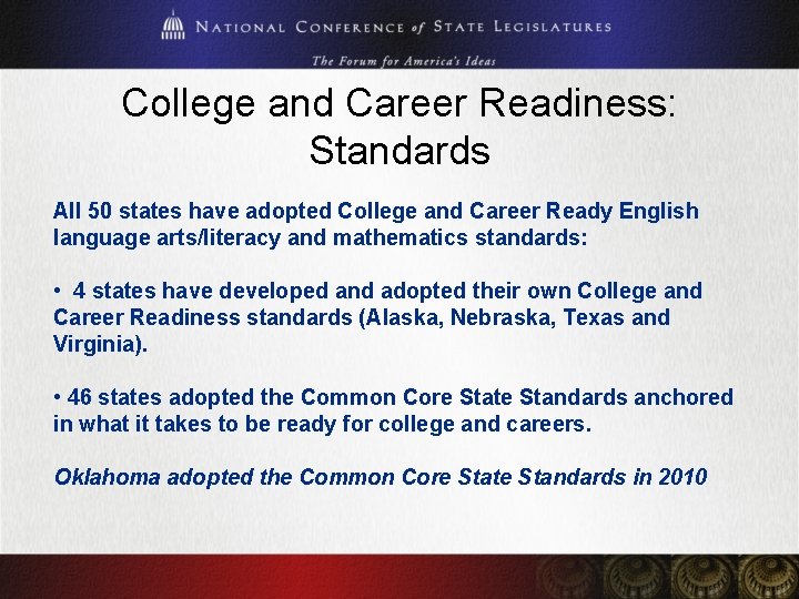 College and Career Readiness: Standards All 50 states have adopted College and Career Ready