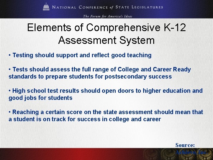 Elements of Comprehensive K-12 Assessment System • Testing should support and reflect good teaching