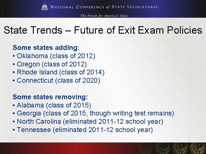 State Trends – Future of Exit Exam Policies Some states adding: • Oklahoma (class