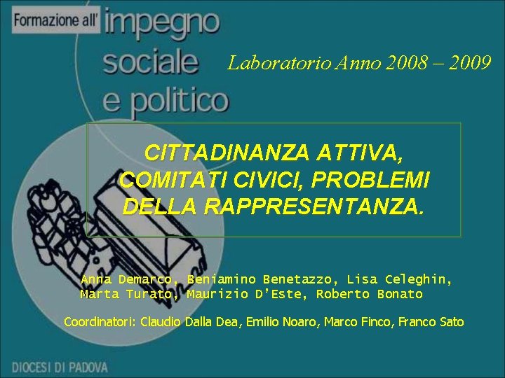 Laboratorio Anno 2008 – 2009 CITTADINANZA ATTIVA, COMITATI CIVICI, PROBLEMI DELLA RAPPRESENTANZA. Anna Demarco,