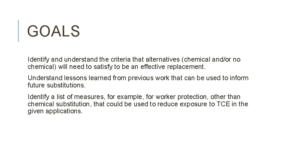 GOALS Identify and understand the criteria that alternatives (chemical and/or no chemical) will need