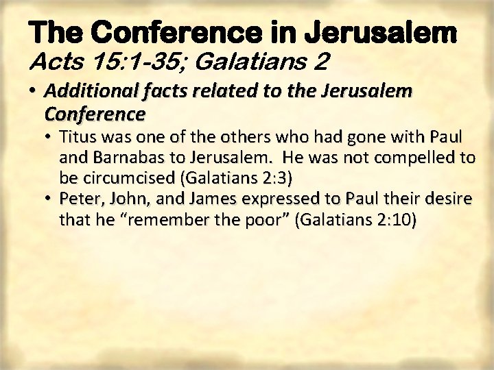 The Conference in Jerusalem Acts 15: 1 -35; Galatians 2 • Additional facts related