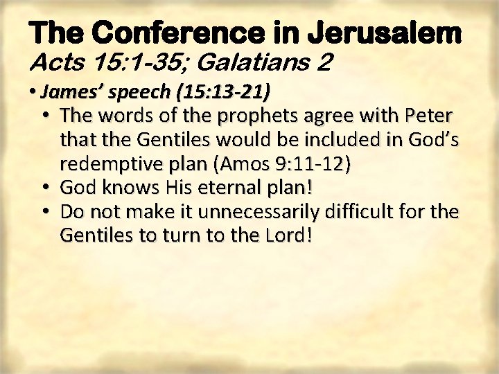 The Conference in Jerusalem Acts 15: 1 -35; Galatians 2 • James’ speech (15: