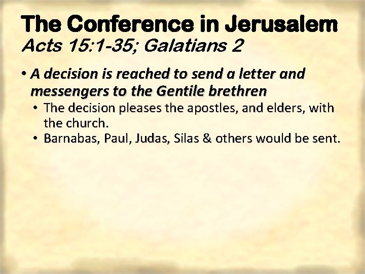 The Conference in Jerusalem Acts 15: 1 -35; Galatians 2 • A decision is
