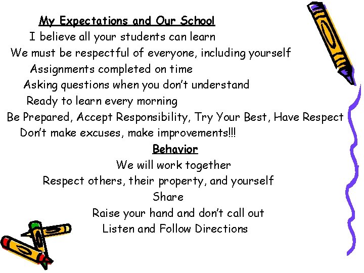 My Expectations and Our School I believe all your students can learn We must