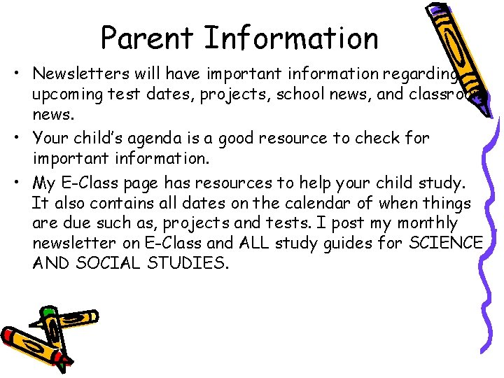 Parent Information • Newsletters will have important information regarding upcoming test dates, projects, school